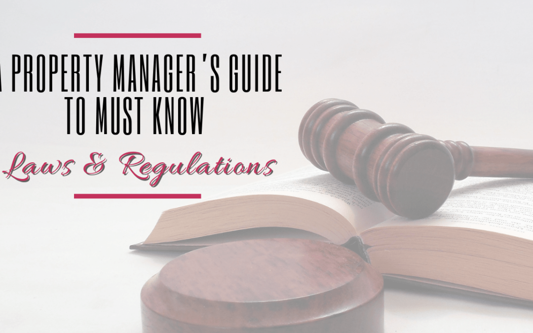 A Property Manager’s Guide to Must Know Laws & Regulations