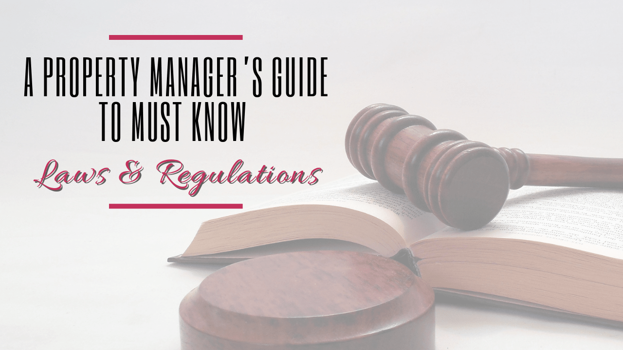 A Property Manager’s Guide to Must Know Laws & Regulations