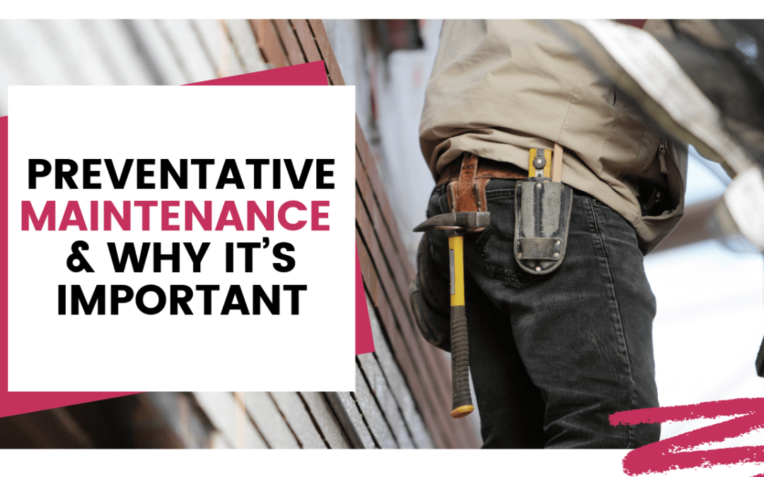 Preventative Maintenance & Why it’s Important | Brentwood Property Management Tips