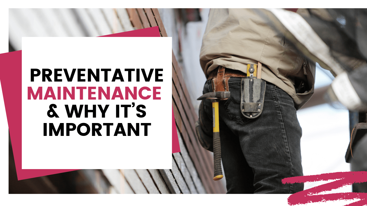 Preventative Maintenance & Why it%u2019s Important _ Brentwood Property Management Tips- Article Banner