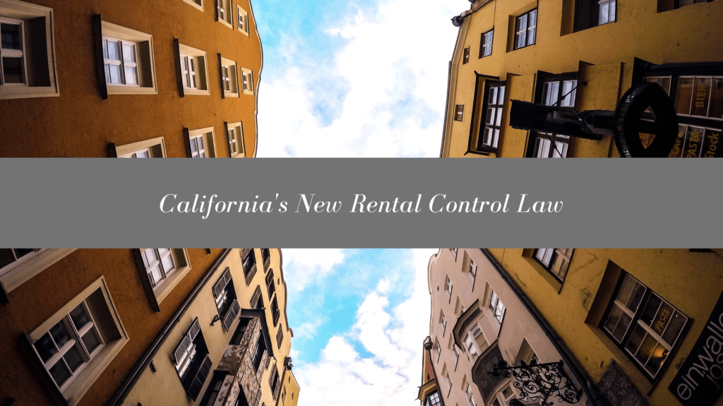 California's New Rental Control Law - How Does This Affect Your Property?
