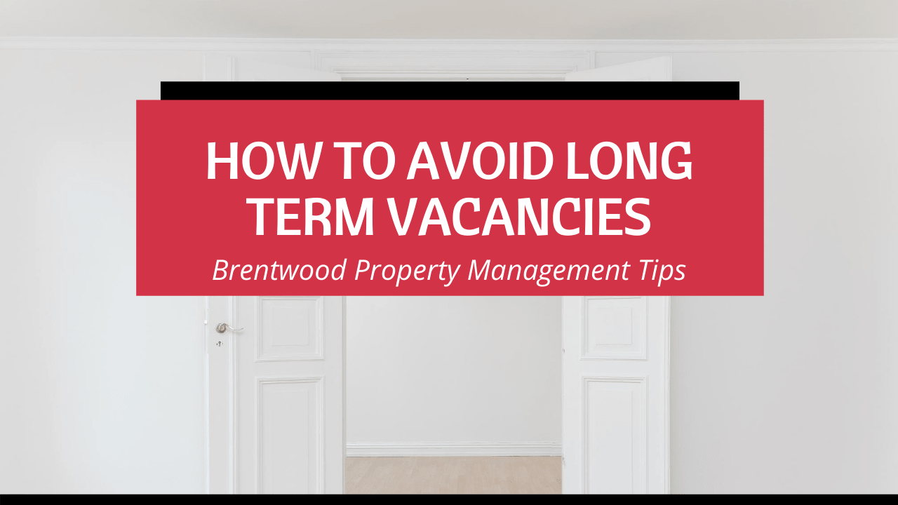 How to Avoid Long Term Vacancies | Brentwood Property Management Tips - Article Banner