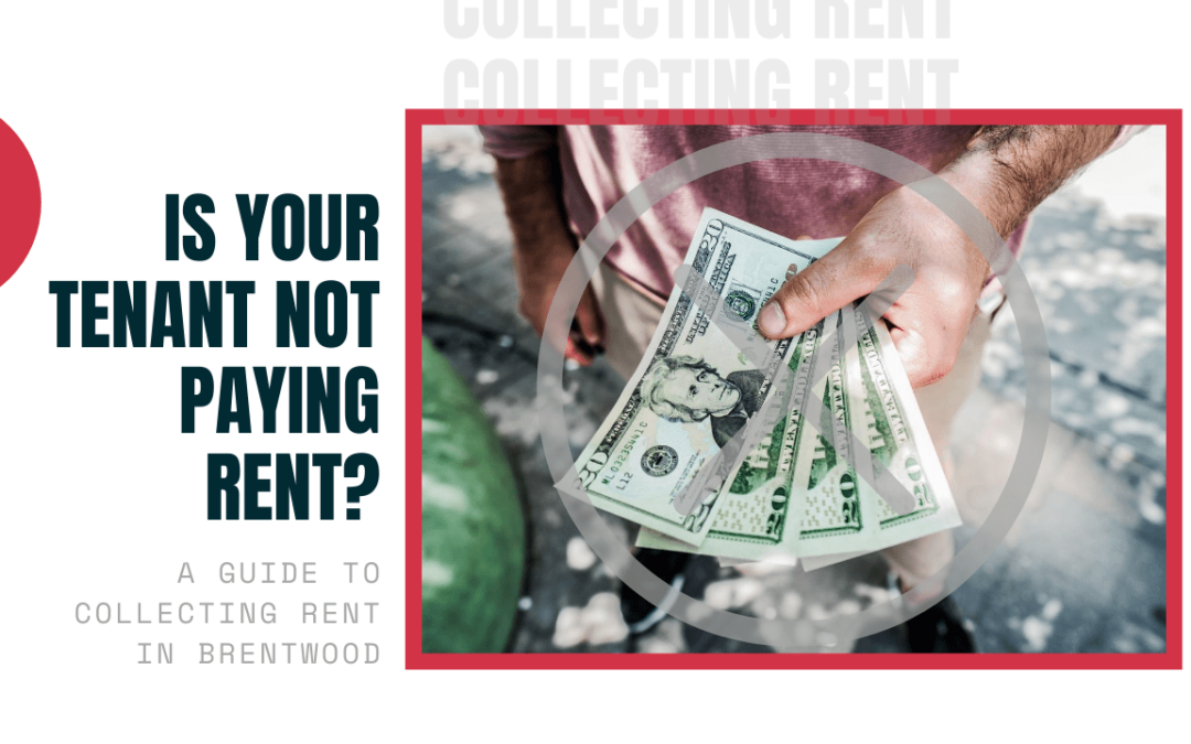 Is Your Tenant Not Paying Rent? – A Guide to Collecting Rent in Brentwood