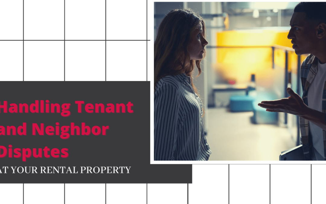 Handling Tenant and Neighbor Disputes at Your Brentwood Rental Property